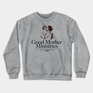 Good Mother Ministries Crewneck Sweatshirt